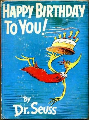 Yesterday was MST's birthday. happy-birthday-to-you-by-dr-seuss